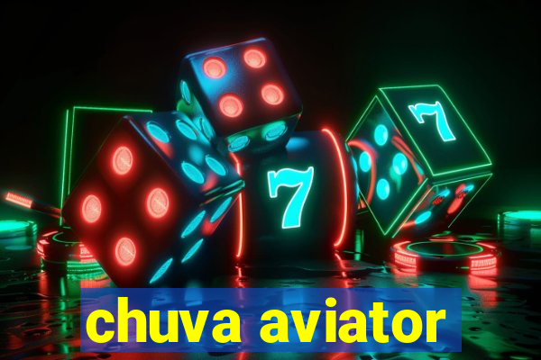 chuva aviator